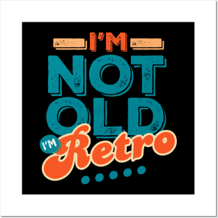 I'm Not Old I'm Retro Posters and Art